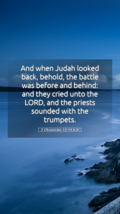 Picture 05 - 2 Chronicles 13:14 KJV Mobile Phone Wallpaper - And when Judah looked back, behold, the battle - Mobile Bible Verse Wallpaper