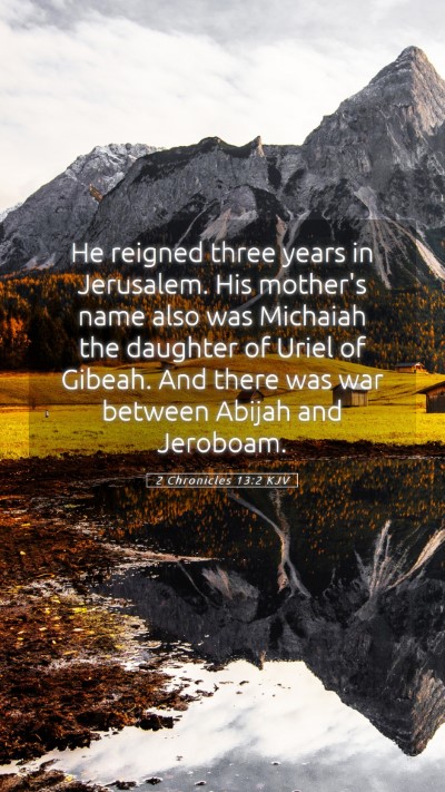 Picture 05 - 2 Chronicles 13:2 KJV Mobile Phone Wallpaper - He reigned three years in Jerusalem. His mother's - Mobile Bible Verse Wallpaper