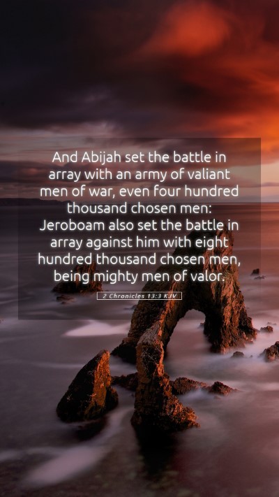 Picture 05 - 2 Chronicles 13:3 KJV Mobile Phone Wallpaper - And Abijah set the battle in array with an army - Mobile Bible Verse Wallpaper