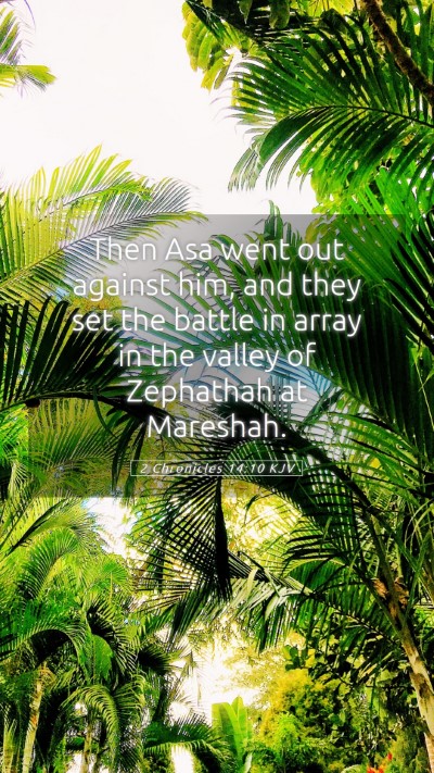 Picture 05 - 2 Chronicles 14:10 KJV Mobile Phone Wallpaper - Then Asa went out against him, and they set the - Mobile Bible Verse Wallpaper