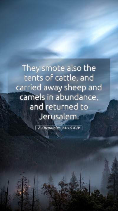 Picture 05 - 2 Chronicles 14:15 KJV Mobile Phone Wallpaper - They smote also the tents of cattle, and carried - Mobile Bible Verse Wallpaper