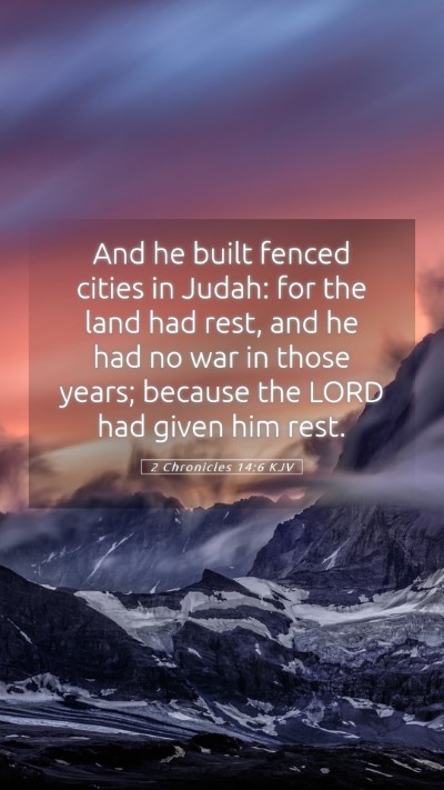 Picture 05 - 2 Chronicles 14:6 KJV Mobile Phone Wallpaper - And he built fenced cities in Judah: for the land - Mobile Bible Verse Wallpaper