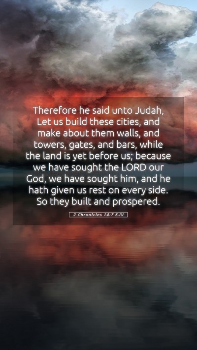 Picture 05 - 2 Chronicles 14:7 KJV Mobile Phone Wallpaper - Therefore he said unto Judah, Let us build these - Mobile Bible Verse Wallpaper