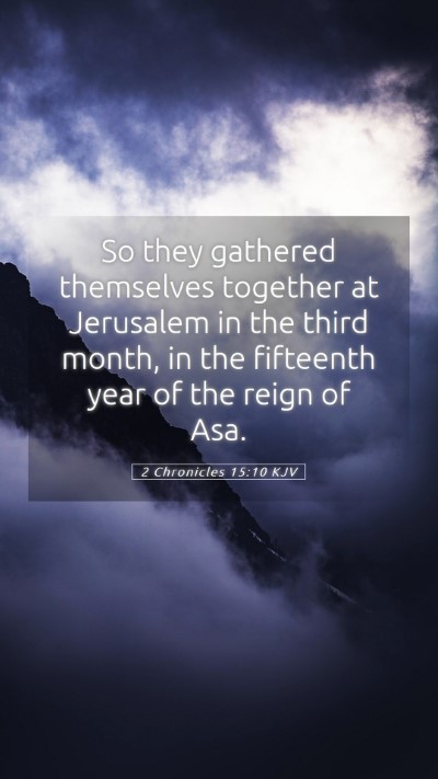 Picture 05 - 2 Chronicles 15:10 KJV Mobile Phone Wallpaper - So they gathered themselves together at Jerusalem - Mobile Bible Verse Wallpaper