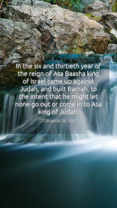 Picture 05 - 2 Chronicles 16:1 KJV Mobile Phone Wallpaper - In the six and thirtieth year of the reign of Asa - Mobile Bible Verse Wallpaper