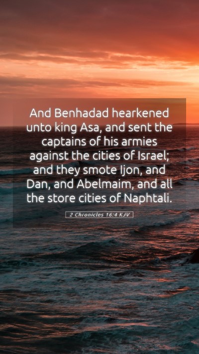 Picture 05 - 2 Chronicles 16:4 KJV Mobile Phone Wallpaper - And Benhadad hearkened unto king Asa, and sent - Mobile Bible Verse Wallpaper