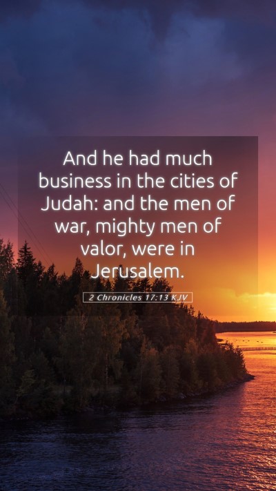 Picture 05 - 2 Chronicles 17:13 KJV Mobile Phone Wallpaper - And he had much business in the cities of Judah: - Mobile Bible Verse Wallpaper