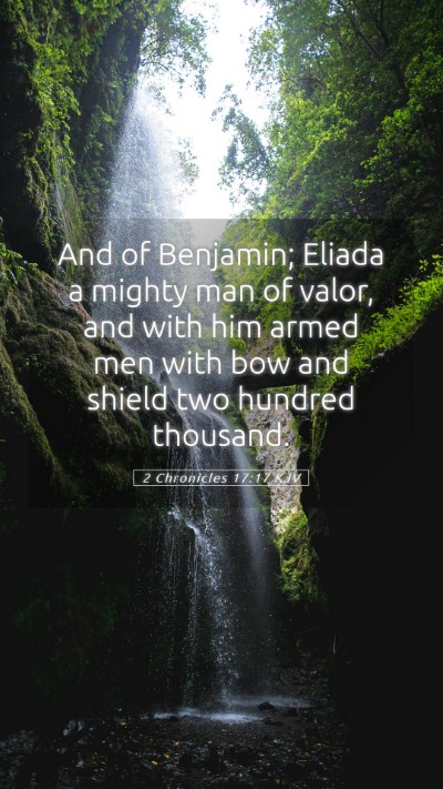 Picture 05 - 2 Chronicles 17:17 KJV Mobile Phone Wallpaper - And of Benjamin; Eliada a mighty man of valor, - Mobile Bible Verse Wallpaper