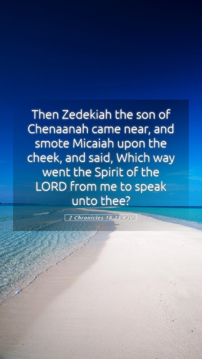 Picture 05 - 2 Chronicles 18:23 KJV Mobile Phone Wallpaper - Then Zedekiah the son of Chenaanah came near, and - Mobile Bible Verse Wallpaper