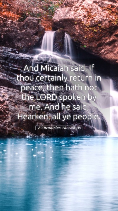 Picture 05 - 2 Chronicles 18:27 KJV Mobile Phone Wallpaper - And Micaiah said, If thou certainly return in - Mobile Bible Verse Wallpaper