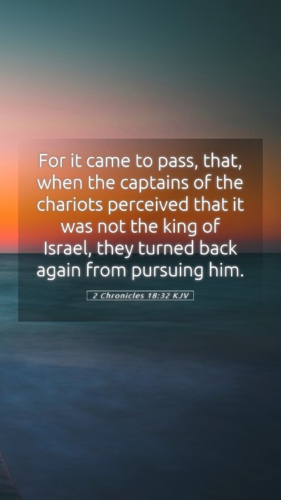 Picture 05 - 2 Chronicles 18:32 KJV Mobile Phone Wallpaper - For it came to pass, that, when the captains of - Mobile Bible Verse Wallpaper