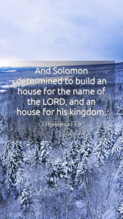 Picture 05 - 2 Chronicles 2:1 KJV Mobile Phone Wallpaper - And Solomon determined to build an house for the - Mobile Bible Verse Wallpaper