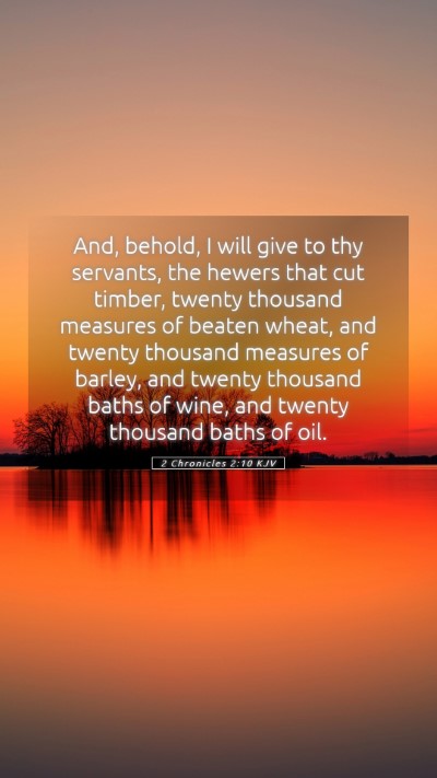 Picture 05 - 2 Chronicles 2:10 KJV Mobile Phone Wallpaper - And, behold, I will give to thy servants, the - Mobile Bible Verse Wallpaper