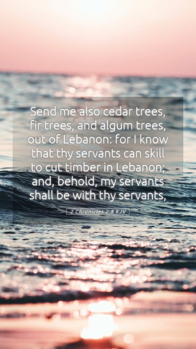 Picture 05 - 2 Chronicles 2:8 KJV Mobile Phone Wallpaper - Send me also cedar trees, fir trees, and algum - Mobile Bible Verse Wallpaper