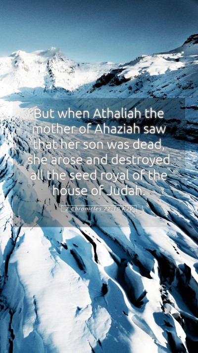Picture 05 - 2 Chronicles 22:10 KJV Mobile Phone Wallpaper - But when Athaliah the mother of Ahaziah saw that - Mobile Bible Verse Wallpaper