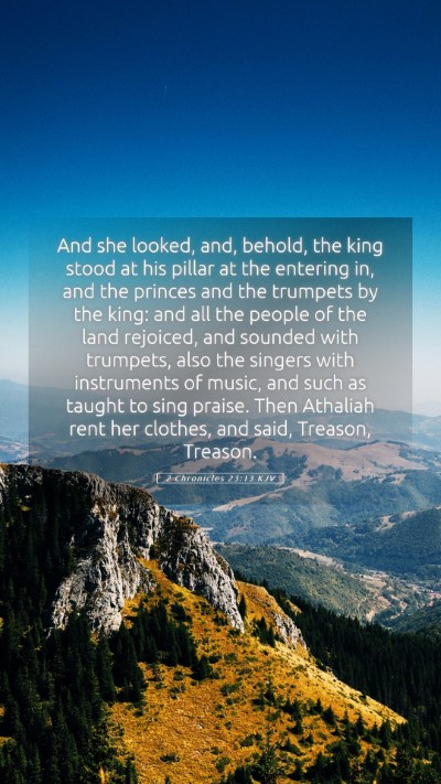 Picture 05 - 2 Chronicles 23:13 KJV Mobile Phone Wallpaper - And she looked, and, behold, the king stood at - Mobile Bible Verse Wallpaper