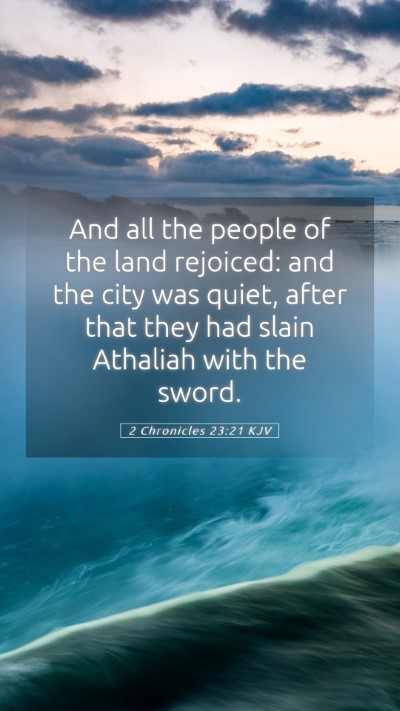 Picture 05 - 2 Chronicles 23:21 KJV Mobile Phone Wallpaper - And all the people of the land rejoiced: and the - Mobile Bible Verse Wallpaper