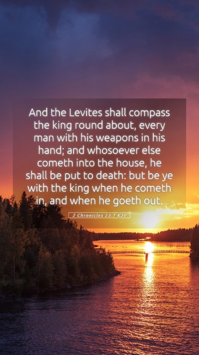 Picture 05 - 2 Chronicles 23:7 KJV Mobile Phone Wallpaper - And the Levites shall compass the king round - Mobile Bible Verse Wallpaper