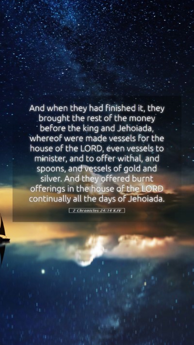 Picture 05 - 2 Chronicles 24:14 KJV Mobile Phone Wallpaper - And when they had finished it, they brought the - Mobile Bible Verse Wallpaper