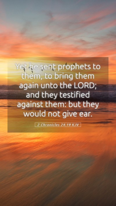 Picture 05 - 2 Chronicles 24:19 KJV Mobile Phone Wallpaper - Yet he sent prophets to them, to bring them again - Mobile Bible Verse Wallpaper