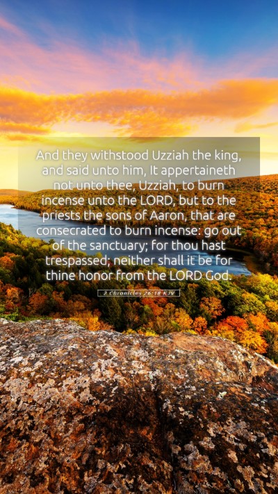 Picture 05 - 2 Chronicles 26:18 KJV Mobile Phone Wallpaper - And they withstood Uzziah the king, and said unto - Mobile Bible Verse Wallpaper