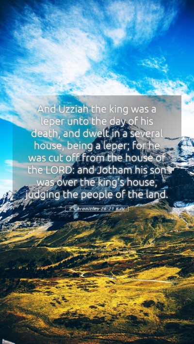 Picture 05 - 2 Chronicles 26:21 KJV Mobile Phone Wallpaper - And Uzziah the king was a leper unto the day of - Mobile Bible Verse Wallpaper