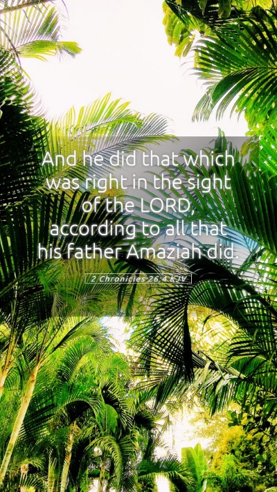 Picture 05 - 2 Chronicles 26:4 KJV Mobile Phone Wallpaper - And he did that which was right in the sight of - Mobile Bible Verse Wallpaper