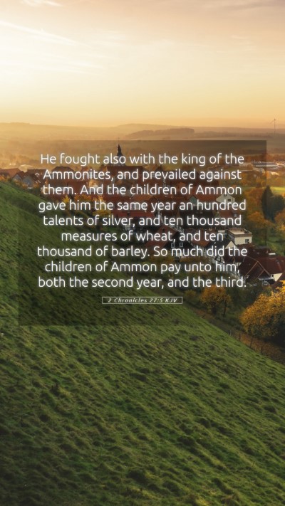 Picture 05 - 2 Chronicles 27:5 KJV Mobile Phone Wallpaper - He fought also with the king of the Ammonites, - Mobile Bible Verse Wallpaper