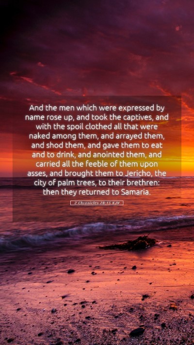 Picture 05 - 2 Chronicles 28:15 KJV Mobile Phone Wallpaper - And the men which were expressed by name rose up, - Mobile Bible Verse Wallpaper
