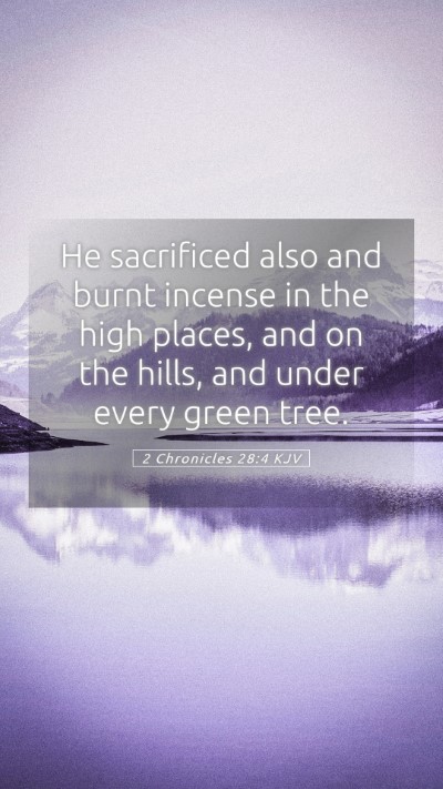 Picture 05 - 2 Chronicles 28:4 KJV Mobile Phone Wallpaper - He sacrificed also and burnt incense in the high - Mobile Bible Verse Wallpaper