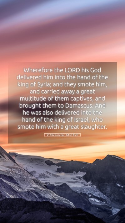 Picture 05 - 2 Chronicles 28:5 KJV Mobile Phone Wallpaper - Wherefore the LORD his God delivered him into the - Mobile Bible Verse Wallpaper