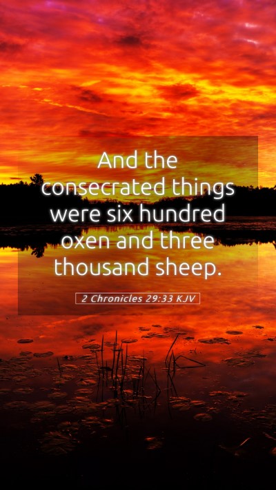 Picture 05 - 2 Chronicles 29:33 KJV Mobile Phone Wallpaper - And the consecrated things were six hundred oxen - Mobile Bible Verse Wallpaper