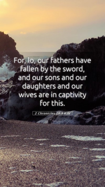 Picture 05 - 2 Chronicles 29:9 KJV Mobile Phone Wallpaper - For, lo, our fathers have fallen by the sword, - Mobile Bible Verse Wallpaper