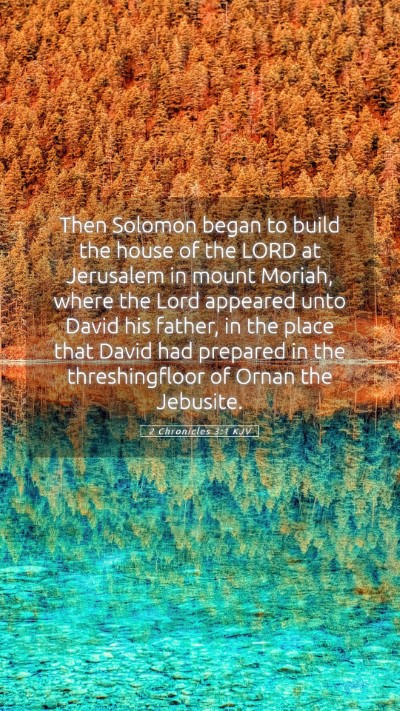 Picture 05 - 2 Chronicles 3:1 KJV Mobile Phone Wallpaper - Then Solomon began to build the house of the LORD - Mobile Bible Verse Wallpaper