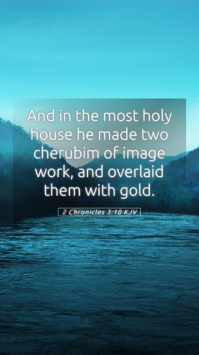 Picture 05 - 2 Chronicles 3:10 KJV Mobile Phone Wallpaper - And in the most holy house he made two cherubim - Mobile Bible Verse Wallpaper