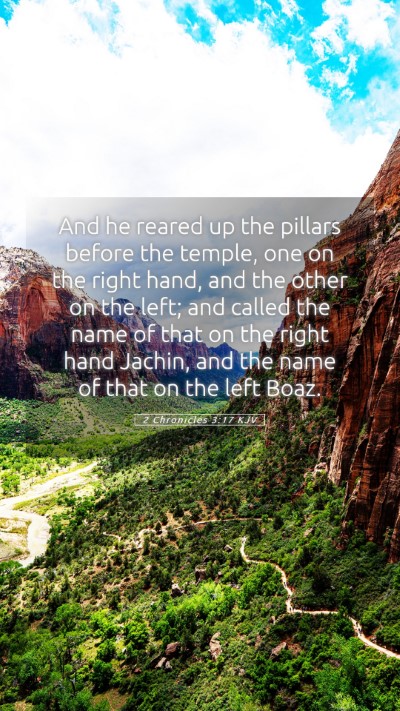Picture 05 - 2 Chronicles 3:17 KJV Mobile Phone Wallpaper - And he reared up the pillars before the temple, - Mobile Bible Verse Wallpaper