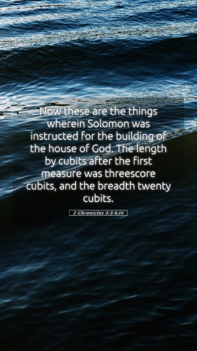 Picture 05 - 2 Chronicles 3:3 KJV Mobile Phone Wallpaper - Now these are the things wherein Solomon was - Mobile Bible Verse Wallpaper