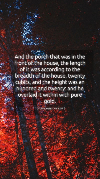 Picture 05 - 2 Chronicles 3:4 KJV Mobile Phone Wallpaper - And the porch that was in the front of the house, - Mobile Bible Verse Wallpaper