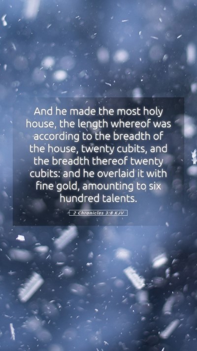 Picture 05 - 2 Chronicles 3:8 KJV Mobile Phone Wallpaper - And he made the most holy house, the length - Mobile Bible Verse Wallpaper