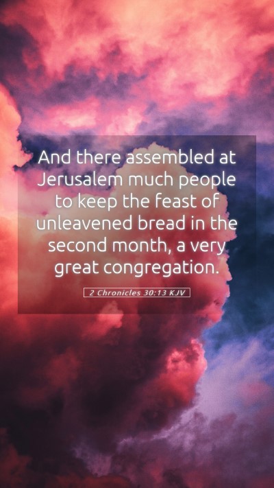 Picture 05 - 2 Chronicles 30:13 KJV Mobile Phone Wallpaper - And there assembled at Jerusalem much people to - Mobile Bible Verse Wallpaper