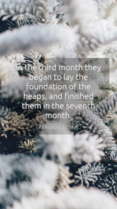 Picture 05 - 2 Chronicles 31:7 KJV Mobile Phone Wallpaper - In the third month they began to lay the - Mobile Bible Verse Wallpaper