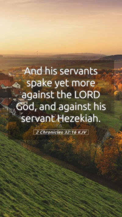 Picture 05 - 2 Chronicles 32:16 KJV Mobile Phone Wallpaper - And his servants spake yet more against the LORD - Mobile Bible Verse Wallpaper