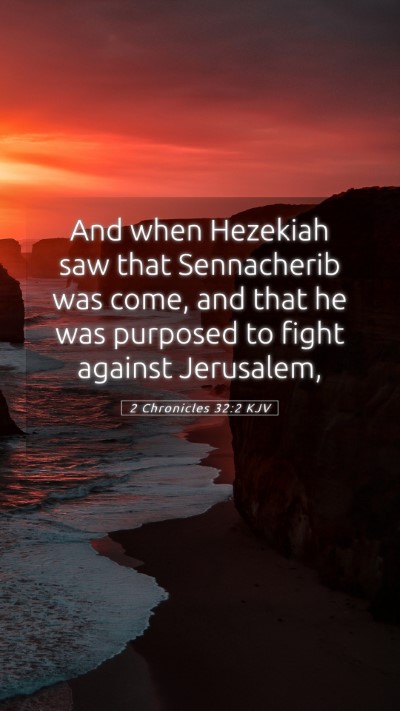 Picture 05 - 2 Chronicles 32:2 KJV Mobile Phone Wallpaper - And when Hezekiah saw that Sennacherib was come, - Mobile Bible Verse Wallpaper