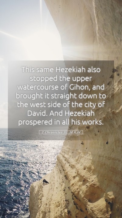 Picture 05 - 2 Chronicles 32:30 KJV Mobile Phone Wallpaper - This same Hezekiah also stopped the upper - Mobile Bible Verse Wallpaper