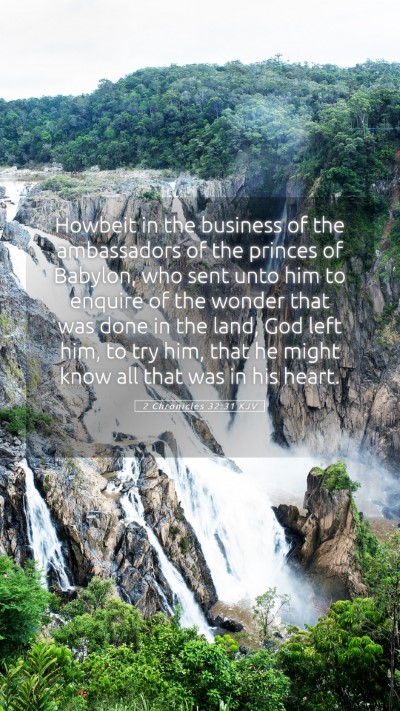 Picture 05 - 2 Chronicles 32:31 KJV Mobile Phone Wallpaper - Howbeit in the business of the ambassadors of the - Mobile Bible Verse Wallpaper