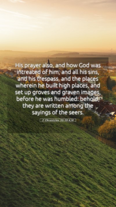 Picture 05 - 2 Chronicles 33:19 KJV Mobile Phone Wallpaper - His prayer also, and how God was intreated of - Mobile Bible Verse Wallpaper