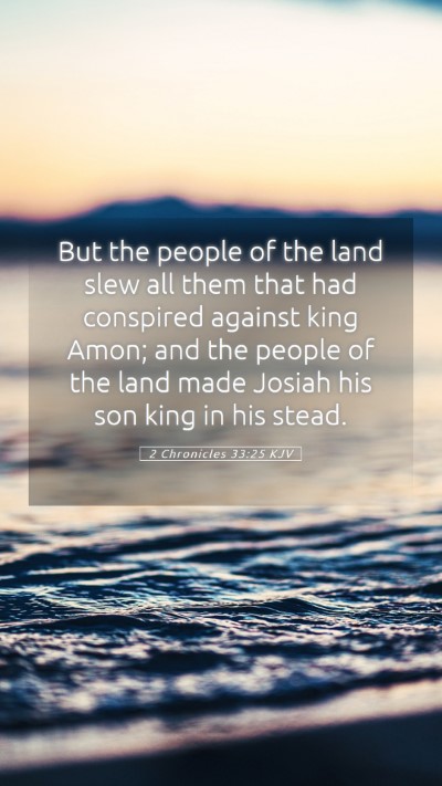 Picture 05 - 2 Chronicles 33:25 KJV Mobile Phone Wallpaper - But the people of the land slew all them that had - Mobile Bible Verse Wallpaper