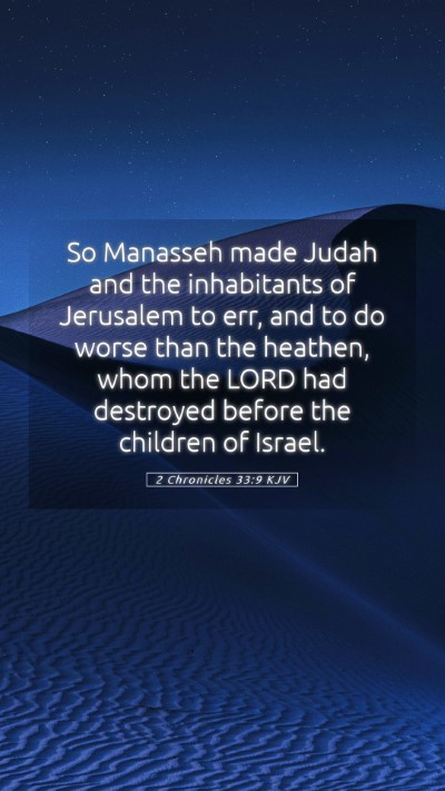 Picture 05 - 2 Chronicles 33:9 KJV Mobile Phone Wallpaper - So Manasseh made Judah and the inhabitants of - Mobile Bible Verse Wallpaper