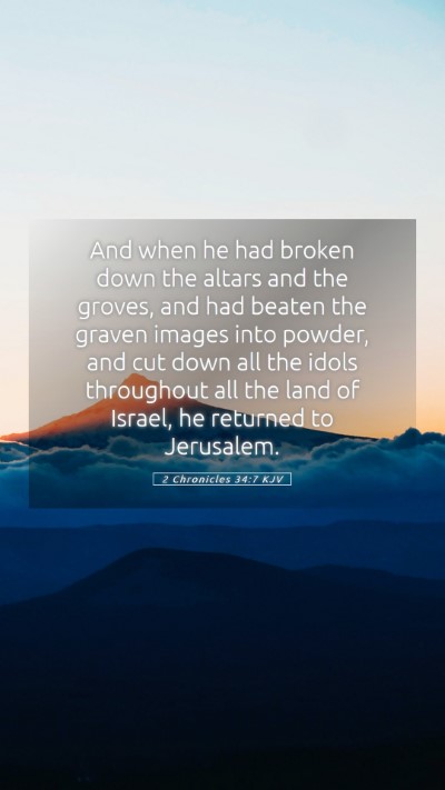 Picture 05 - 2 Chronicles 34:7 KJV Mobile Phone Wallpaper - And when he had broken down the altars and the - Mobile Bible Verse Wallpaper