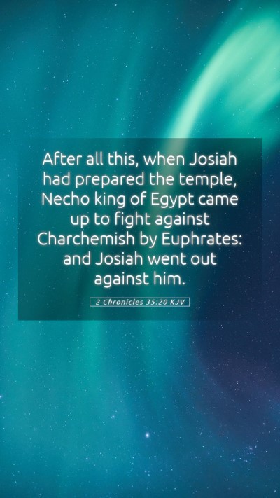 Picture 05 - 2 Chronicles 35:20 KJV Mobile Phone Wallpaper - After all this, when Josiah had prepared the - Mobile Bible Verse Wallpaper